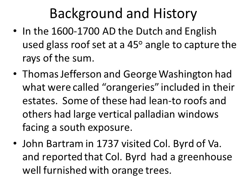 Background and History In the 1600-1700 AD the Dutch and English used glass roof